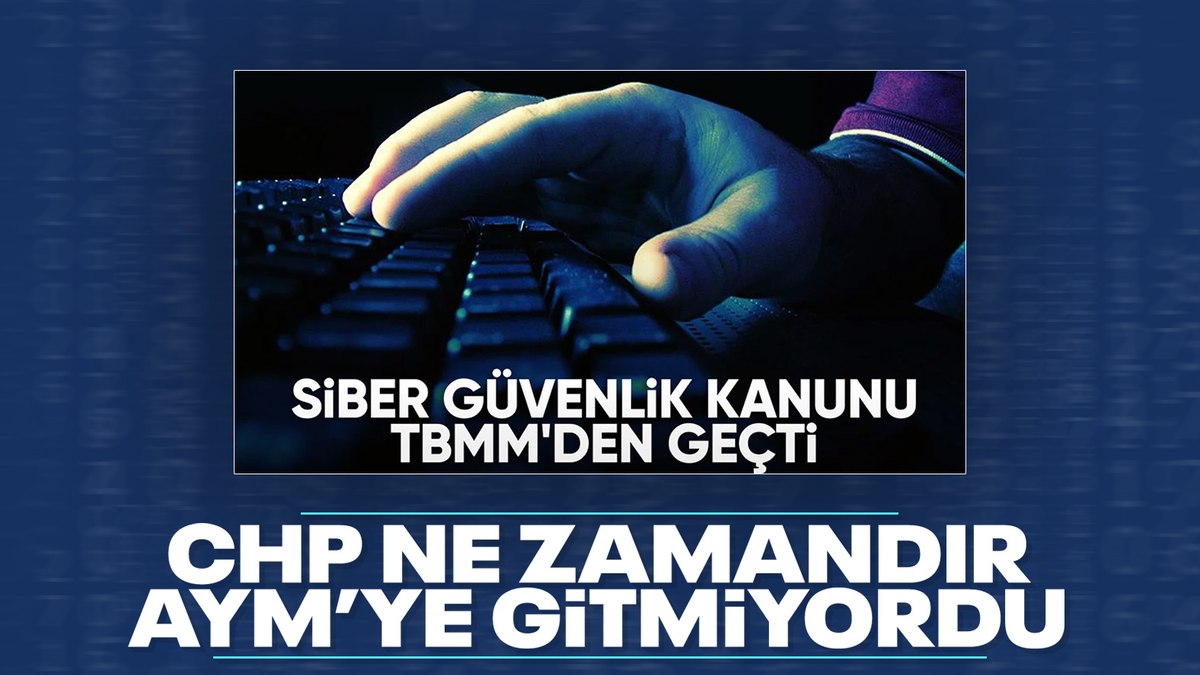CHP, Siber Güvenlik Kanunu’nu AYM’ye götürecek