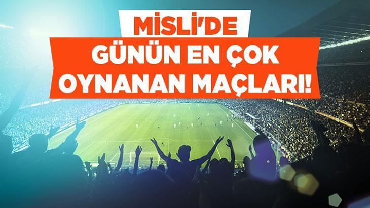 Mislide Günün En Çok Oynanan Maçları