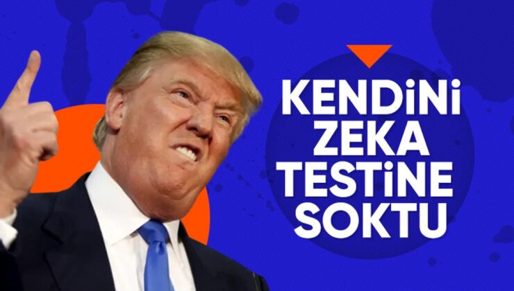 Donald Trump zeka testine girdi.