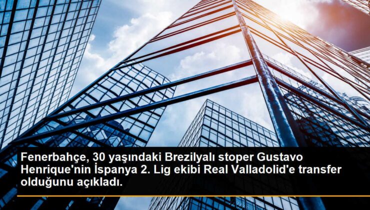 Fenerbahçe, 30 yaşındaki Brezilyalı stoper Gustavo Henrique’nin İspanya 2. Lig ekibi Real Valladolid’e transfer olduğunu açıkladı.