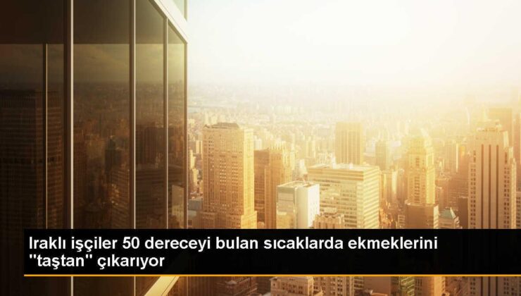 Irak’ta yaz sıcaklarında taş işçileri zorlu bir şekilde çalışıyor