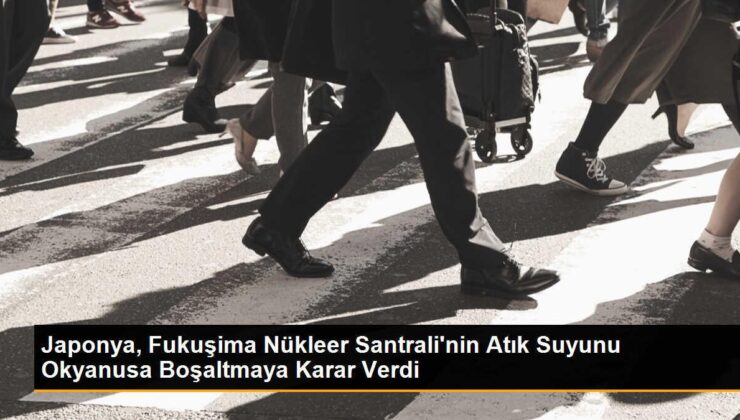 Japonya, Fukuşima Nükleer Santrali’nin Nükleer Atık Suyunu Okyanusa Boşaltmaya Karar Verdi