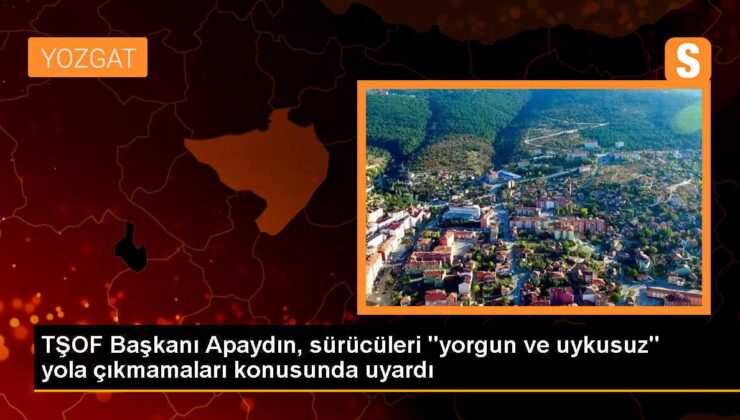 TŞOF Başkanı: Yorgunluk ve uykusuzluk trafik kazalarının en büyük sebebi