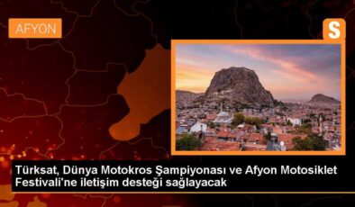 Türksat, Dünya Motokros Şampiyonası ve Afyon Motosiklet Festivali’ni 3,5 milyar izleyiciye ulaştıracak