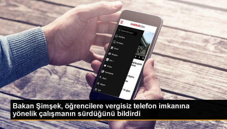 Bakan Şimşek’ten Üniversitelilere Vergisiz Bilgisayar ve Telefon Açıklaması