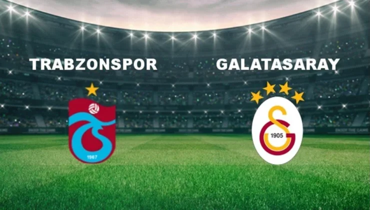 Trabzonspor – Galatasaray Maçı Öncesi İlk 11’ler Belli Oldu!