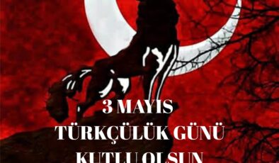 Başkan Murat Sevinç’ten 3 Mayıs Türkçüler Günü Mesajı