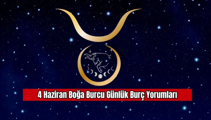4 Haziran 2025 Günlük Burç Yorumları
