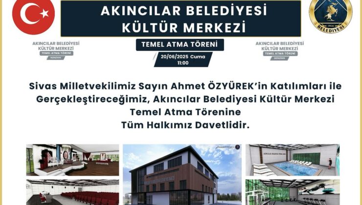 Akıncılar Belediyesi Kültür Merkezi Temeli Atılıyor