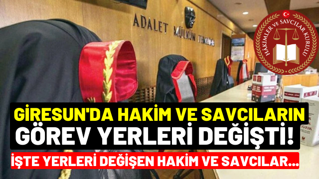 Giresun’da Hakim ve Savcı Atamaları: İşte Yeni Görev Yerleri!
