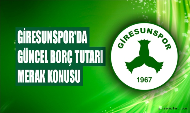 Giresunspor’un Borcu Akılları Zorladı