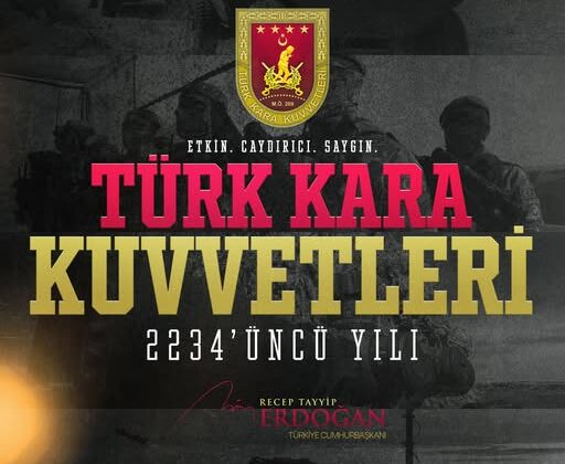 Türk Kara Kuvvetleri’nin 2234. Kuruluş Yıl Dönümü Kutlu Olsun!