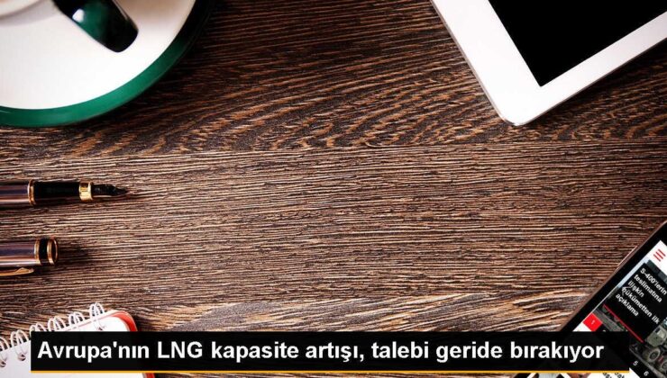 Avrupa’da LNG İthalatı Yatay Seyrederken Kapasite Artıyor