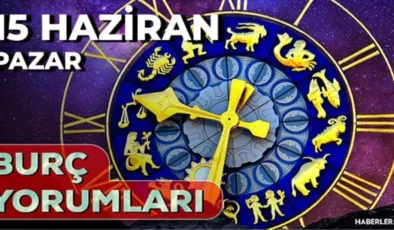 15 Haziran Burç Yorumları: Yıldızlar Pazar Günü Ne Diyor?