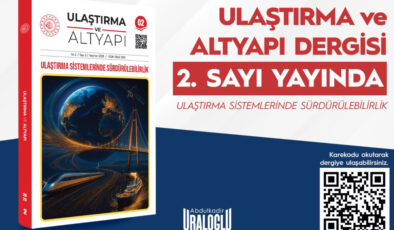 Ulaştırma ve Altyapı dergisinin ikinci sayısı yayımlandı