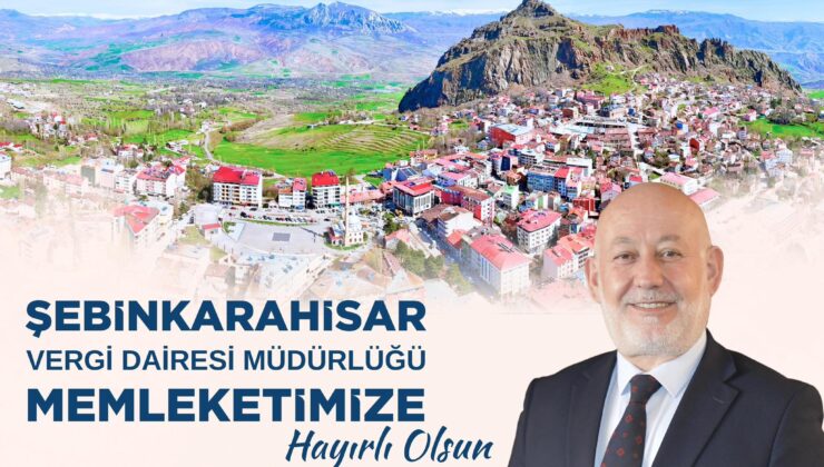 Şebinkarahisar’a Vergi Dairesi Müdürlüğü Kuruluyor