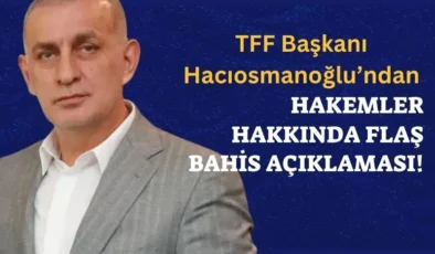Şok İddia: TFF Başkanı Hacıosmanoğlu Açıkladı