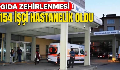 Ankara Sincan’da Gıda Zehirlenmesi Şüphesi: Hastaneye Kaldırılan İşçi Sayısı 154’e Yükseldi