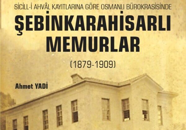 Osmanlı Arşivlerinden Şebinkarahisar’a Yeni Bir Bakış