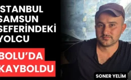 İstanbul’dan Samsun’a Giderken Bolu Tesislerinde Kayboldu