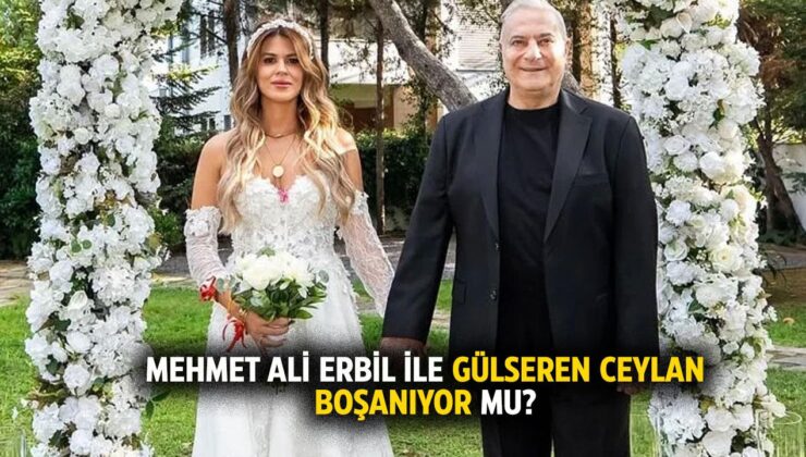 Şok Gelişme: Mehmet Ali Erbil ve Gülseren Ceylan’ın 3.5 Aylık Evliliği Bitiyor!