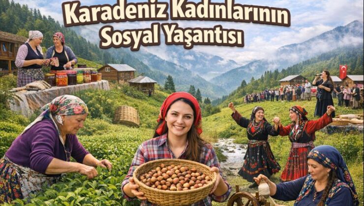 Karadeniz’de Kadınların Sosyal Hayattaki Gücü Dikkat Çekiyor