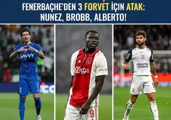 Fenerbahçe’de Transfer Çılgınlığı: Üç Dünya Yıldızı İçin Dev Operasyon