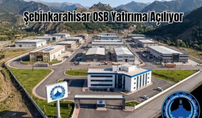 Şebinkarahisar OSB’de kritik eşik aşıldı: 75 hektarlık dev proje yatırımcıları bekliyor