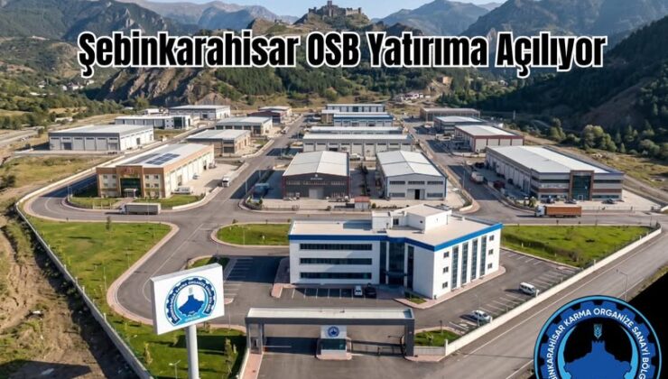 Şebinkarahisar OSB’de kritik eşik aşıldı: 75 hektarlık dev proje yatırımcıları bekliyor